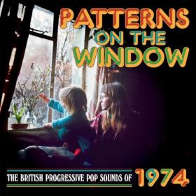 VA - Patterns On The Window-The British Progressive Pop Sounds Of 1974 (2024)⭐FLAC