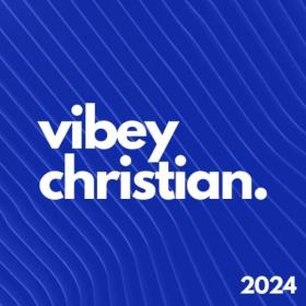 Various Artists - Vibey Christian 2024 (2024) Mp3 320kbps [PMEDIA] ⭐️