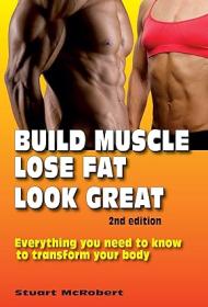 Build Muscle, Lose Fat, Look Great -Everything You Need To Know To Transform Your body <span style=color:#39a8bb>-Mantesh</span>