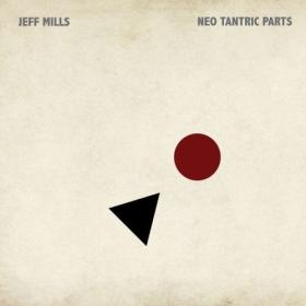 Jeff Mills - Neo Tantric Parts (2024) [24Bit-96kHz] FLAC [PMEDIA] ⭐️