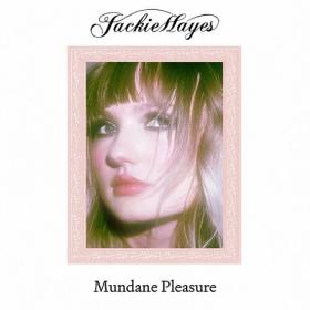 Jackie Hayes - Mundane Pleasure (2024) Mp3 320kbps [PMEDIA] ⭐️