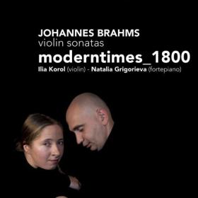 Natalia Grigorieva, moderntimes_1800, Ilia Korol - Brahms Violin Sonatas No  1-3 (2007) FLAC 16BITS 44 1KHZ-EICHBAUM