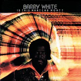Barry White - Is This Whatcha Wont (1976 R&B) [Flac 16-44]