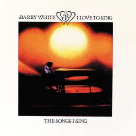 Barry White - I Love To Sing The Songs I Sing (1979 R&B) [Flac 16-44]