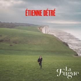 Étienne Détré - La Fugue - 2024 - WEB FLAC 16BITS 44 1KHZ-EICHBAUM