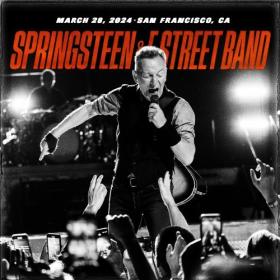 Bruce Springsteen & The E Street Band - 2024-03-28 Chase Center, San FraNCISco, CA (2024) - WEB FLAC 16BITS 44 1KHZ-EICHBAUM