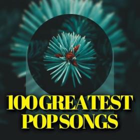 VA - 100 Greatest Pop Songs (2024) - WEB FLAC 16BITS 44 1KHZ-EICHBAUM