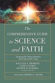 The Comprehensive Guide to Science and Faith - Exploring the Ultimate Questions About Life and the Cosmos
