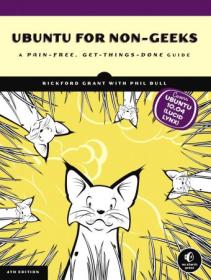Ubuntu for Non-Geeks - A Pain-Free, Get-Things-Done Guide, 4th Edition (True PDF)