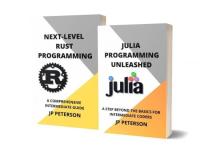 Julia Programming Unleashed and Next-Level Rust Programming - 2 Books in 1