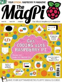 The MagPi - Issue 140, April 2024 (True PDF)