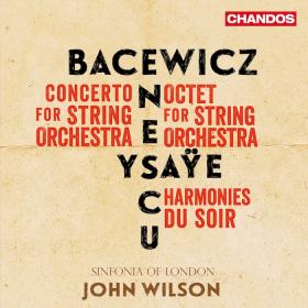Bacewicz, Enescu, Ysaye Music for Strings - Sinfonia of London, John Wilson (2024) [24-96]
