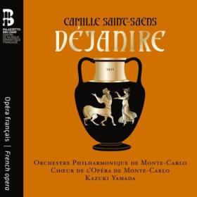 Orchestre Philharmonique de Monté-Carlo - Camille Saint-Saëns Déjanire (2024) [24Bit-96kHz] FLAC [PMEDIA] ⭐️