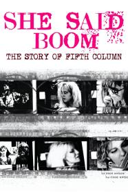 She Said Boom The Story Of Fifth Column (2012) [1080p] [WEBRip] <span style=color:#39a8bb>[YTS]</span>