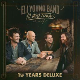 Eli Young Band - 10000 Towns (10 Years Deluxe) (2024) [24Bit-44.1kHz] FLAC [PMEDIA] ⭐️