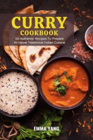 [ CourseWikia com ] Curry Cookbook - 60 Authentic Recipes To Prepare At Home Traditional Indian Cuisine