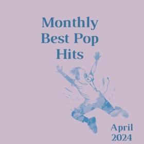 Various Artists - Monthly Best Pop Hits – April 2024 (2024) Mp3 320kbps [PMEDIA] ⭐️