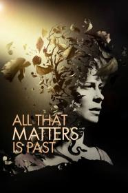 All That Matters Is Past (2012) [720p] [BluRay] <span style=color:#39a8bb>[YTS]</span>