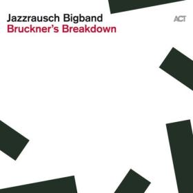 Jazzrausch Bigband - Bruckners Breakdown (2024) [24Bit-44.1kHz] FLAC [PMEDIA] ⭐️