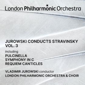 Vladimir Jurowski - Jurowski conducts Stravinsky Vol  3 (Live) (2024) [24Bit-96kHz] FLAC [PMEDIA] ⭐️