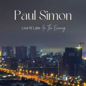 Paul Simon - Paul Simon Live N' Late In The Evening (Live) (2022 Folk) [Flac 16-44]