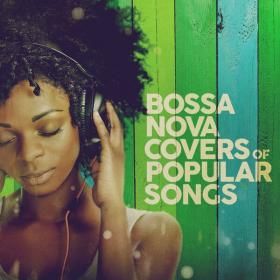 V A  - Bossa Nova Covers of Popular Songs (2024 Bossa Nova) [Flac 16-44]