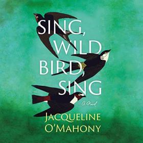 Jacqueline O'Mahony - 2023 - Sing, Wild Bird, Sing (Fiction)