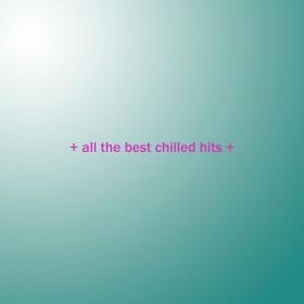 Various Artists - + all the best chilled hits + (2024) Mp3 320kbps [PMEDIA] ⭐️