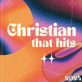 Various Artists - Christian That Hits 2024 (2024) Mp3 320kbps [PMEDIA] ⭐️