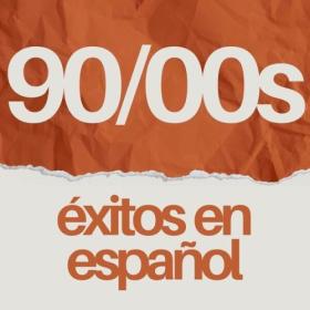 Various Artists - Los 90 y 2000 Éxitos en Español (2024) Mp3 320kbps [PMEDIA] ⭐️