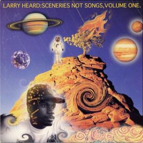 Larry Heard ‎- 1994 - Sceneries Not Songs, Volume One