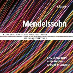 Mendelssohn - Concerto for Violin, Piano & Strings, String Quintet No  2 - Camerata Bern, Antje Weithaas, Alexander Lonquich (2011) [FLAC]