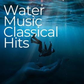 Various Artists - Water Music Classical Hits (2024) Mp3 320kbps [PMEDIA] ⭐️