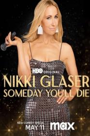 Nikki Glaser Someday Youll Die 2024 1080p WEB H264-GlaringSplendidGroundhogOfKarma[TGx]