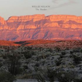 Willie Nelson - The Border (2024) [24Bit-96kHz] FLAC [PMEDIA] ⭐️