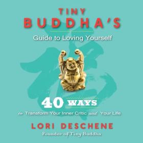 [OneHack Us] Tiny Buddha's Guide to Loving Yourself: 40 Ways to Transform Your Inner Critic and Your Life [Audiobook]