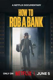 How to Rob a Bank 2024 720p NF WEBRip 800MB x264<span style=color:#39a8bb>-GalaxyRG[TGx]</span>