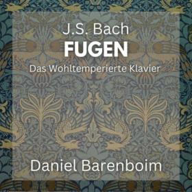 Daniel Barenboim - J S  Bach Fugen- Das Wohltemperierte Klavier I & II (2024) Mp3 320kbps [PMEDIA] ⭐️