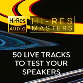 VA - Hi-Res Masters 50 Live Tracks to Test your Speakers [24Bit-FLAC] [PMEDIA] ⭐️