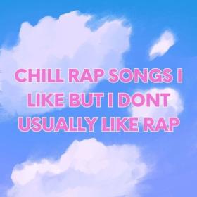 Various Artists - chill rap songs i like but i don't usually like rap (2024) Mp3 320kbps [PMEDIA] ⭐️