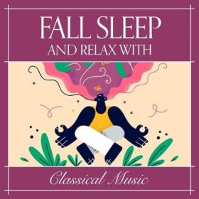 Various Artists - Fall Asleep and Relax with Classical Music (2024) Mp3 320kbps [PMEDIA] ⭐️