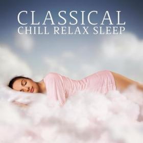 Various Artists - Classical Chill Relax Sleep (2024) Mp3 320kbps [PMEDIA] ⭐️