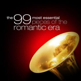 Various Artists - The 99 Most Essential Pieces of the Romantic Era (2024) Mp3 320kbps [PMEDIA] ⭐️