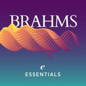 Various Artists - Brahms Essentials (2024) Mp3 320kbps [PMEDIA] ⭐️