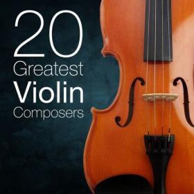 Various Artists - 20 Greatest Violin Composers (2024) Mp3 320kbps [PMEDIA] ⭐️