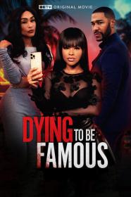 Dying To Be Famous (2024) [720p] [WEBRip] <span style=color:#39a8bb>[YTS]</span>