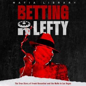 Mafia Library - 2024 - Betting on Lefty (Biography)