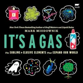 Mark Miodownik - 2024 - It's a Gas (History)